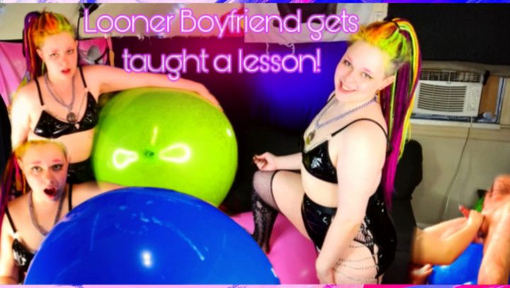 Looner Boyfriend Gets Taught A Lesson