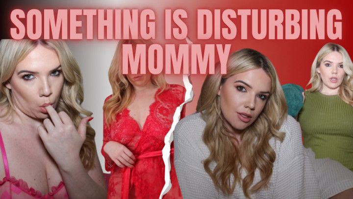 Something disturbing Mommy