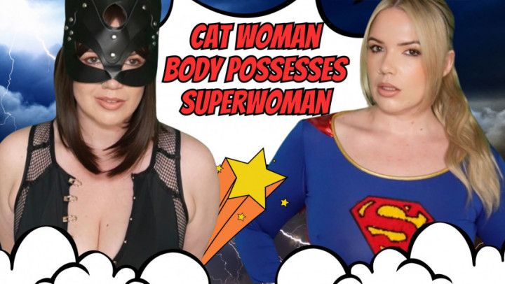 Body Possession - Cat Woman V Superwoman