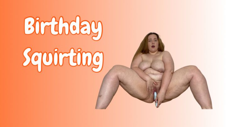 Birthday Squirting