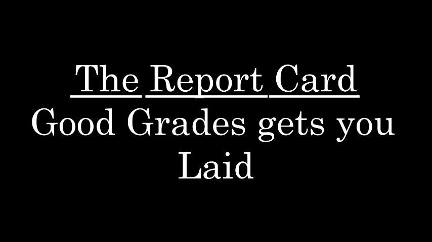 5FF: The Report Card Good Grades Gets You Laid