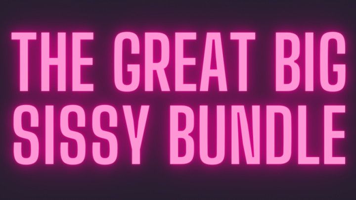 The Great Big Sissy Bundle