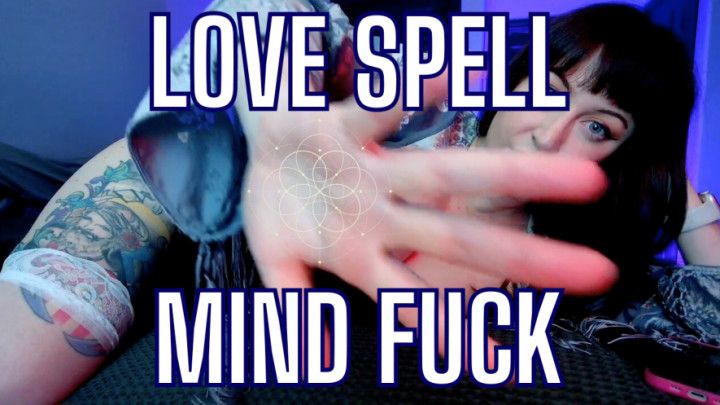 Love Spell Mind Fuck