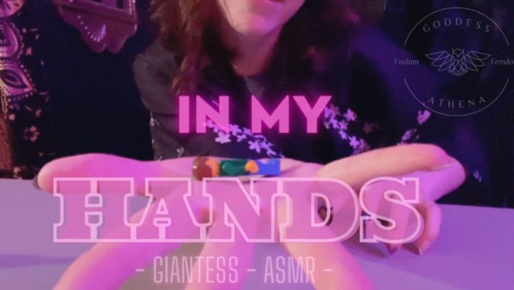 In My Hands - Giantess ASMR