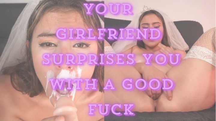 Your girlfriend surprises you with a good fuck