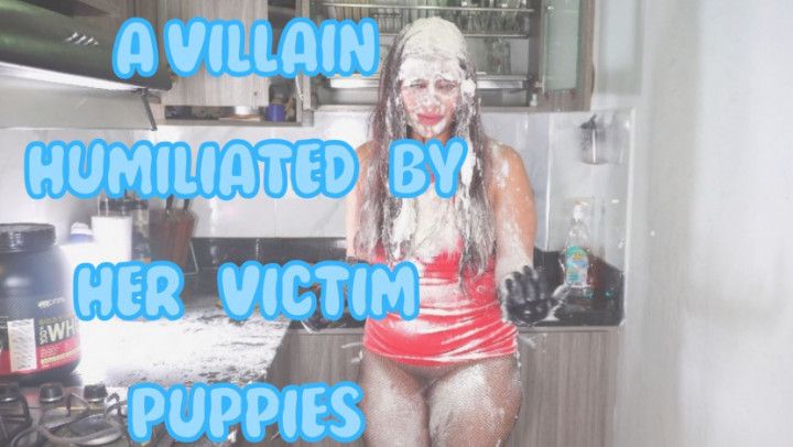 A villain humiliated by her victim puppies