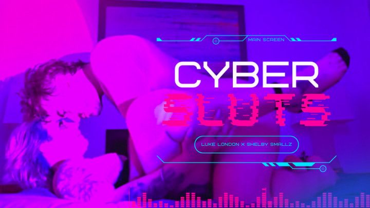 Cyber Sluts with Luke London