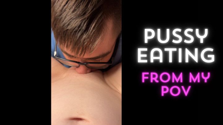 Pussy eating from female POV