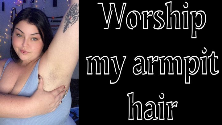 Worship my armpits