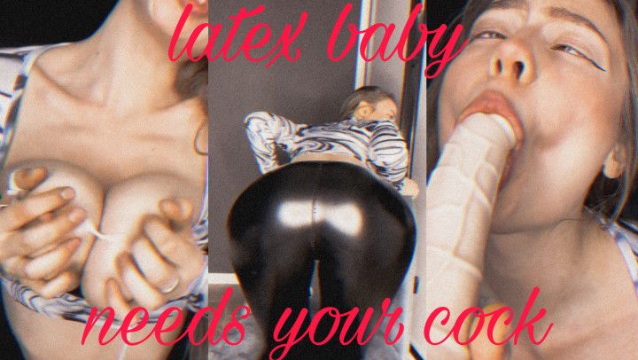 Latex baby needs your cock