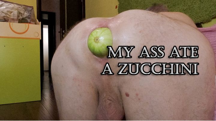 My ass ate a zucchini