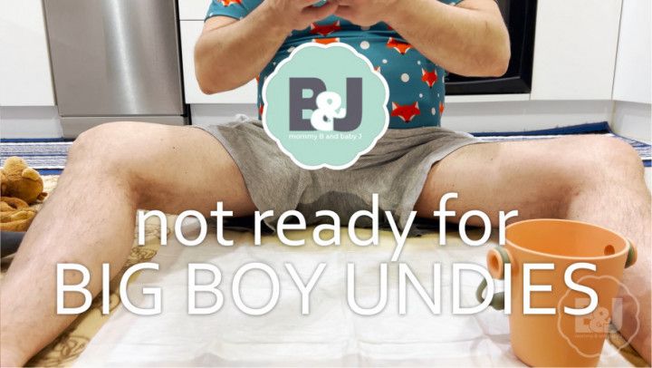 Not ready for big boy undies