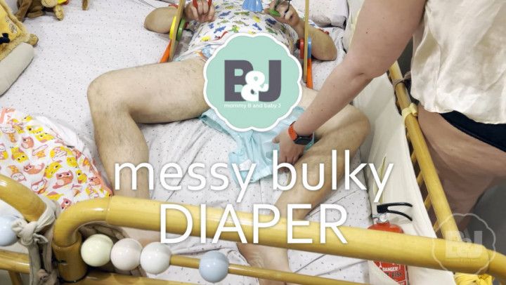 Messy bulky diaper