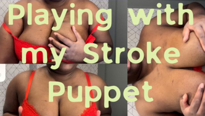 Stare at my tits Stroke Puppet