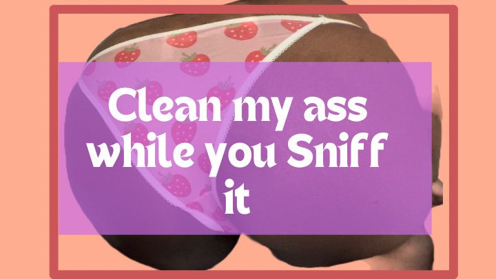 Clean my ass while you sniff