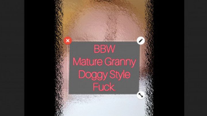 Fat Ass Granny Wife Doggy Style Fuck