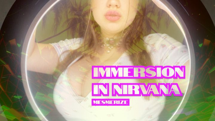Immersion in nirvana Mesmerize