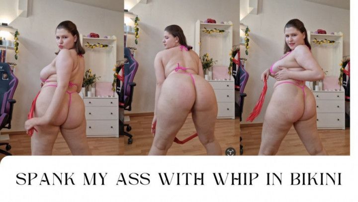 Spank my ass with whip in bikini