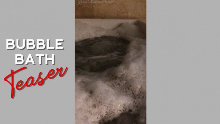 Bubble Bath Teaser