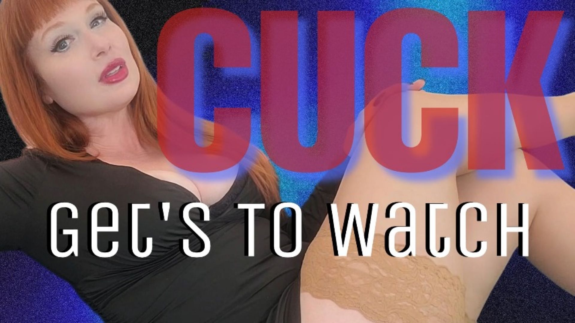 Cuck Get's To Watch