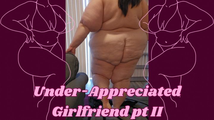 SSBBW Rachel in Under-Appreciated Girlfriend pt 2