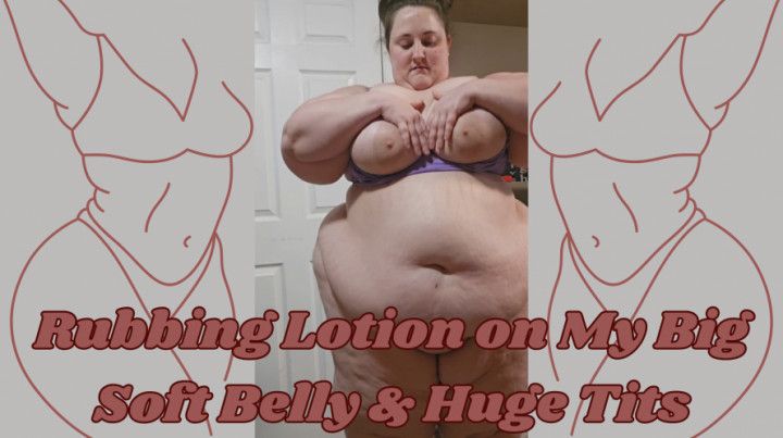 SSBBW Rubs Lotion All Over Her Belly and Tits