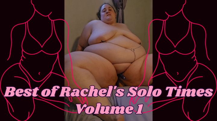 Best of SSBBW Rachel's Solo Play Time Volume 1