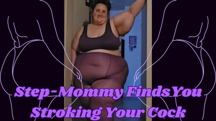 SSBBW Step-Mommy Rachel Walks In On You Stroking Your Cock