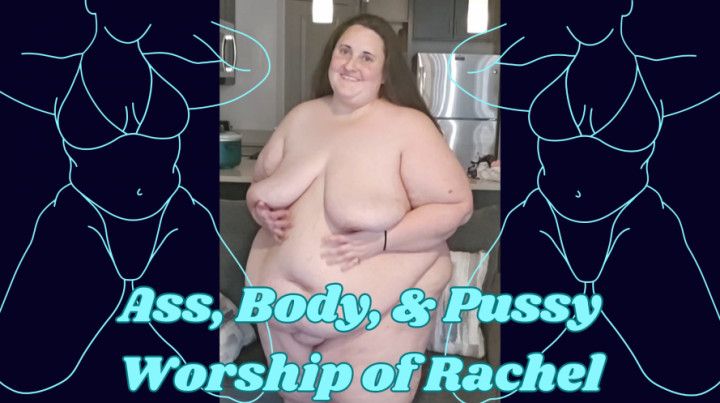 Ass, Body, and Pussy Worship of SSBBW Rachel