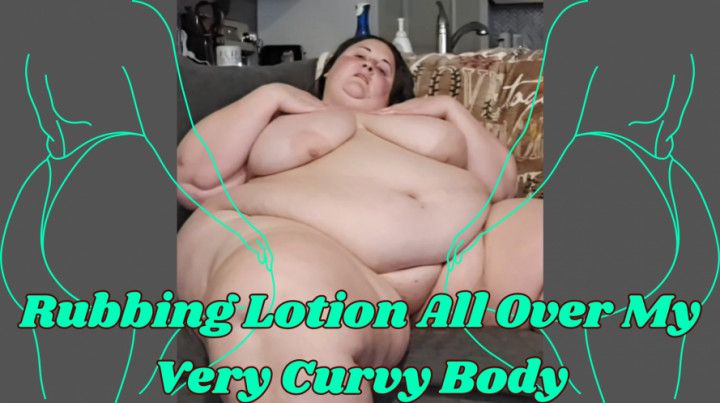 SSBBW Rachel Rubs Lotion All Over Her Body