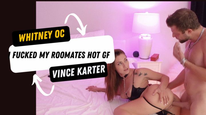 Vince Karter Fucks his roomates GF Whitney OC