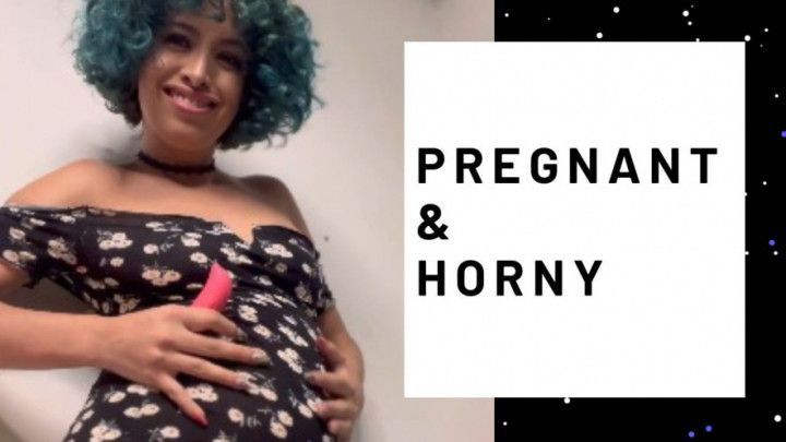 Horny and Pregnant