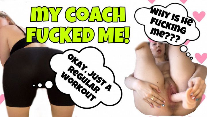 my coach fucked my little pussy so hard