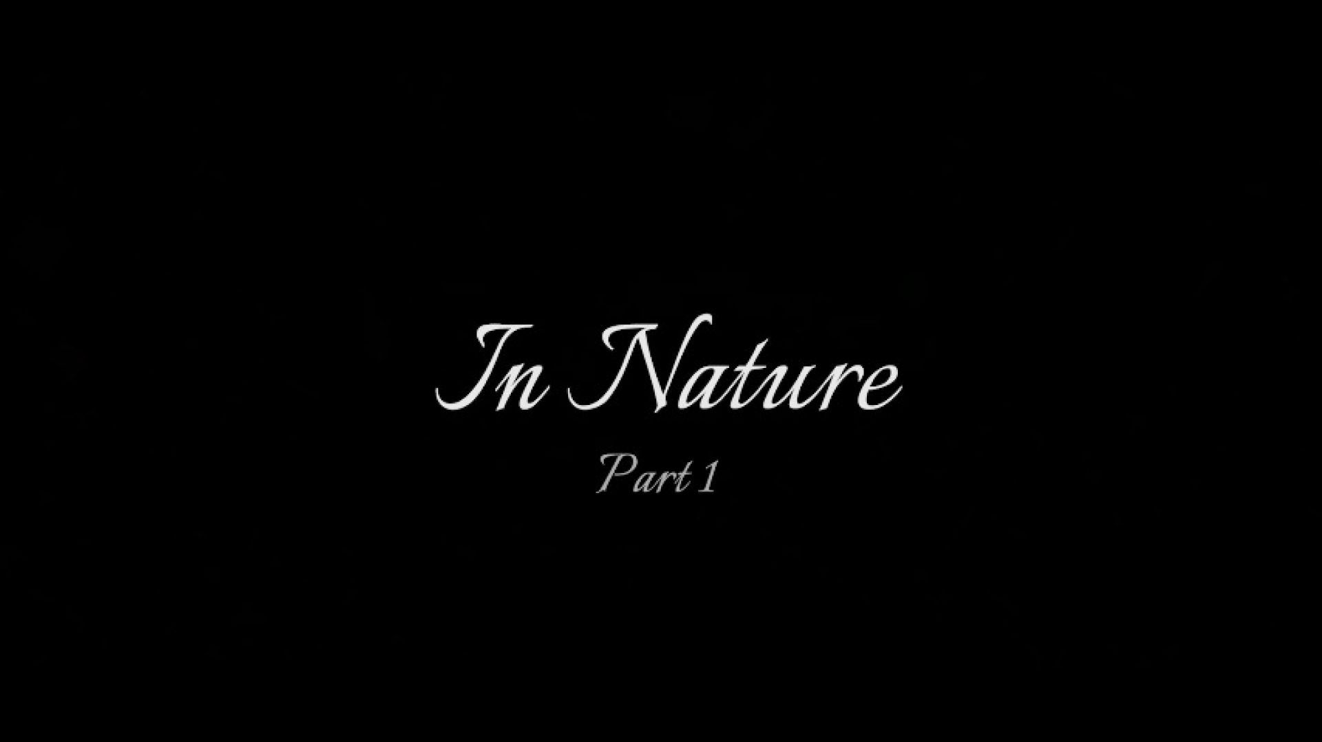 In Nature Part 1