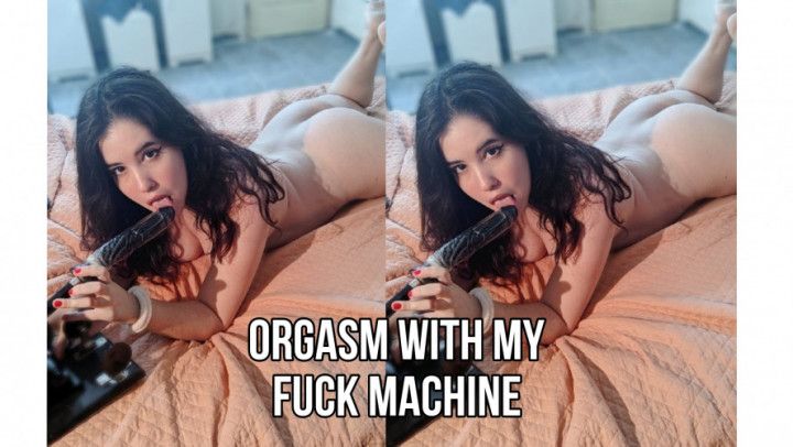 Orgasm with my fuck machine