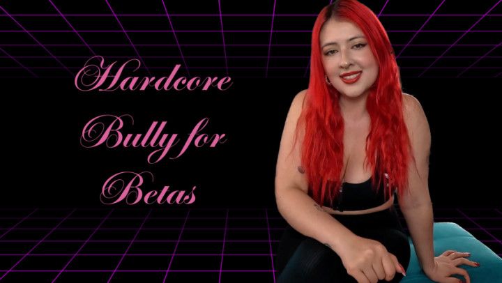 Hardcore bully for betas