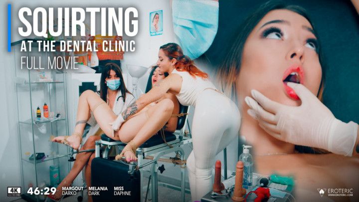 SQUIRT AT THE DENTAL CLINIC - FULL MOVIE