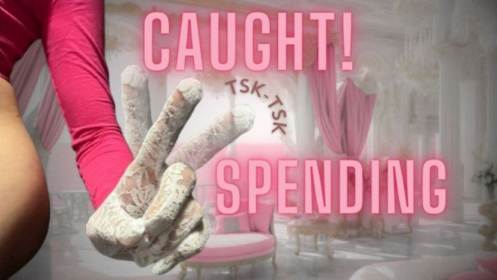 Caught! Spending - Part 1 GFE