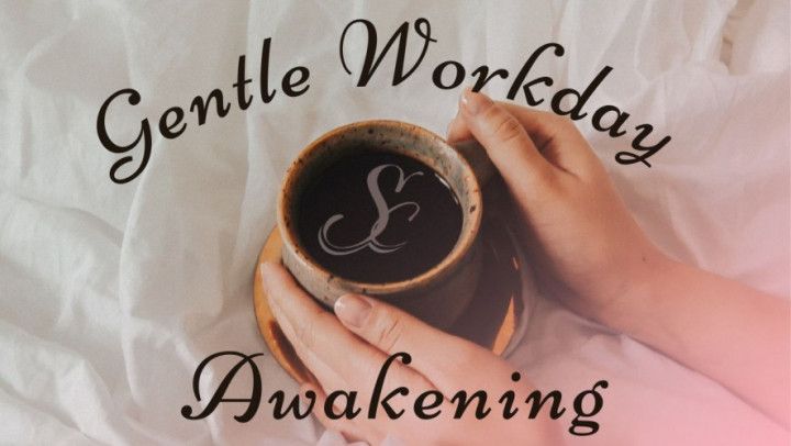 Gentle Workday Awakening