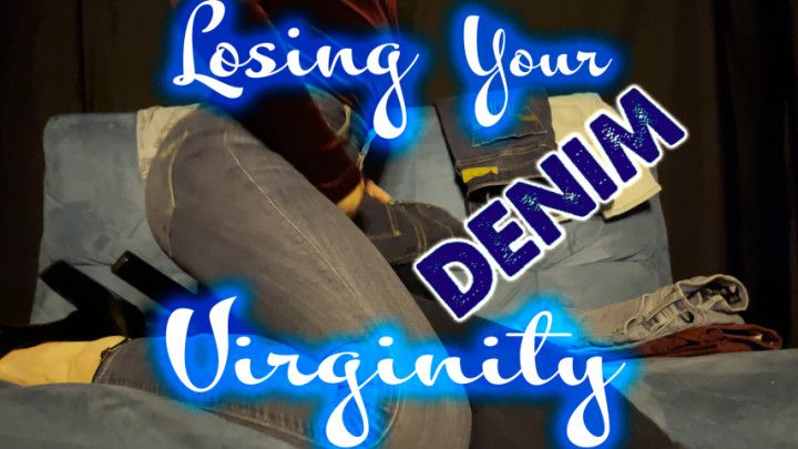 Losing Your Denim Virginity