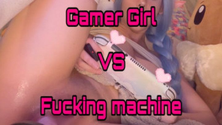 Gamer Girl VS Fuck Machine