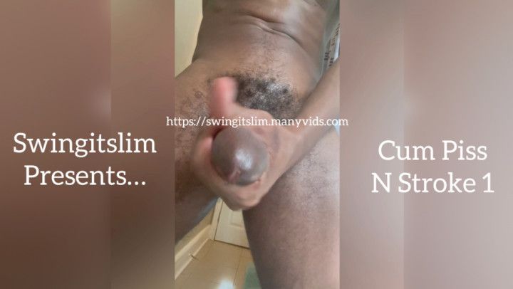 Cum Piss N Stroke 1