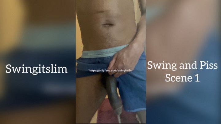 Swingitslim Swing and Piss Scene 1