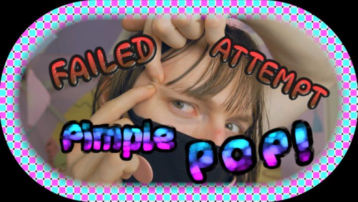 4k | FAILED ATTEMPT Pimple Pop