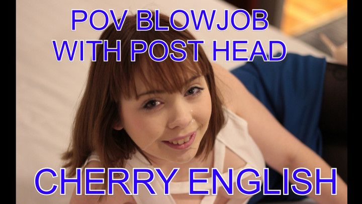 POV Blowjob and post facial head by Cherry English