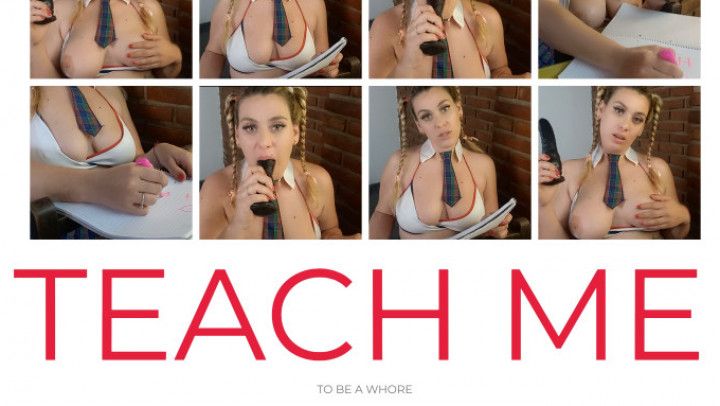 Teach me - to be a lil whore