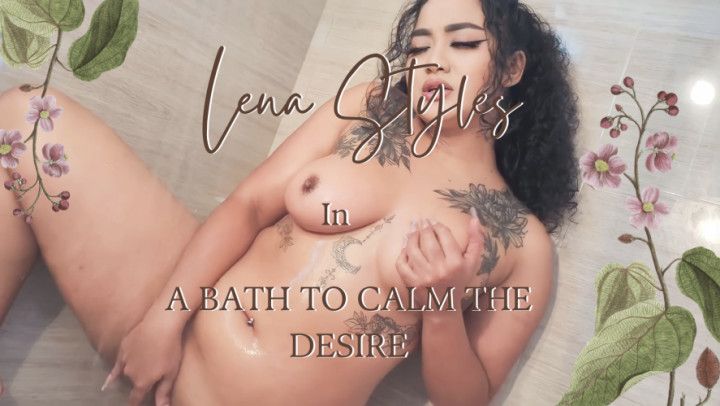 A bath to calm the desire