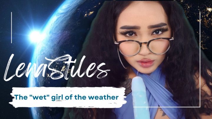 The &quot;wet&quot; girl of the weather