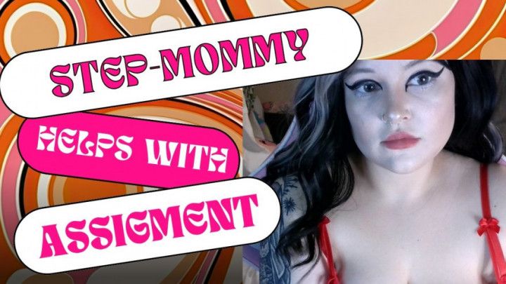 Step-mommy Helps you with your assigment