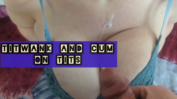 Titwank And Cum On Tits